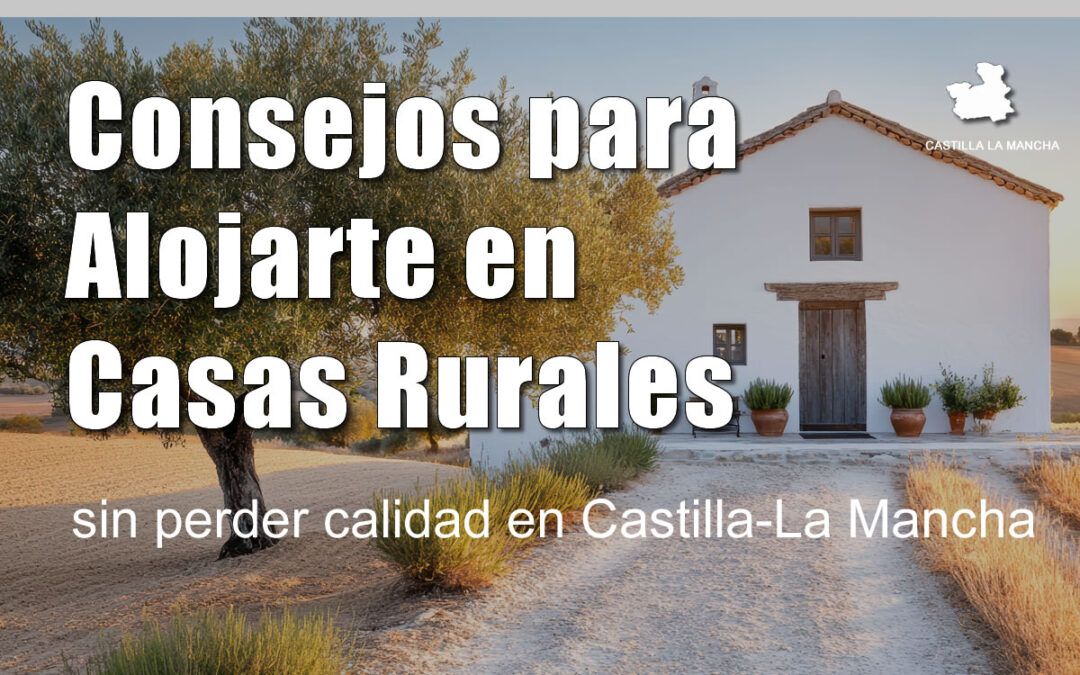 Consejos para ahorrar en escapadas rurales sin perder calidad (Castilla-La Mancha)