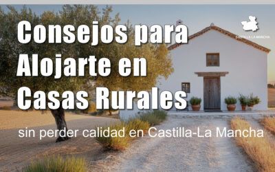 Consejos para ahorrar en escapadas rurales sin perder calidad (Castilla-La Mancha)