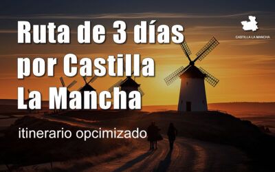 Ruta por Castilla-La Mancha en 3 días (itinerario optimizado)